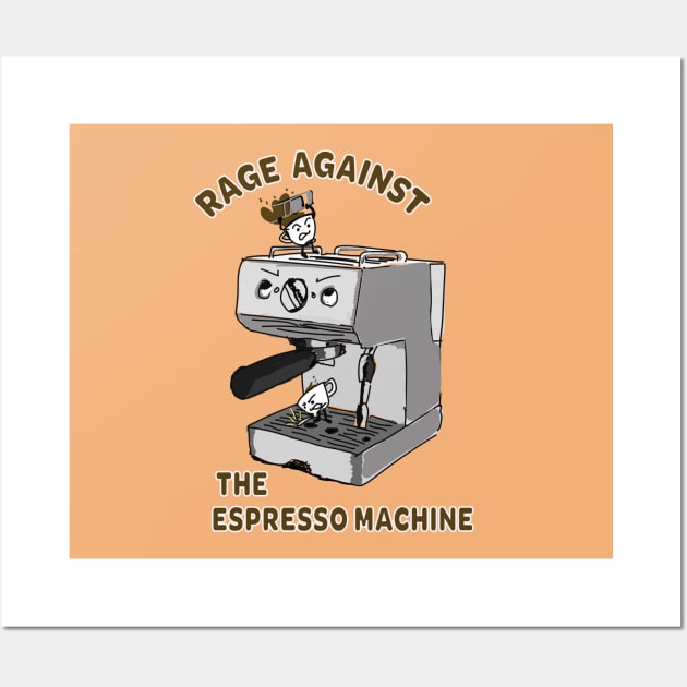 Rage Against the Espresso Machine Wall Art by MAS Design Co